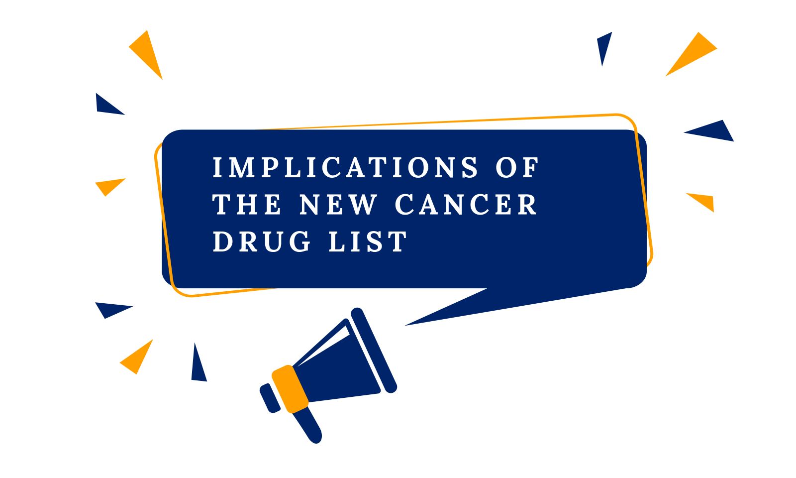 Implications of the New Cancer Drug List